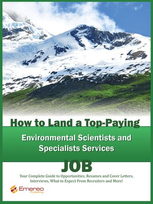 cover image of How to Land a Top-Paying Environmental Scientists and Specialists Services Job: Your Complete Guide to Opportunities, Resumes and Cover Letters, Interviews, Salaries, Promotions, What to Expect From Recruiters and More! 